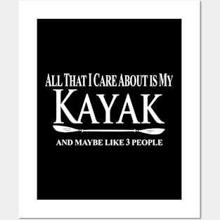 Kayak Kayaker Gift Kayaking All That I Care About Is My Kayak And Like People Paddle Life Kayak Gifts kayak game Posters and Art